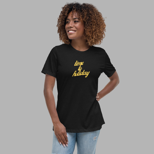 Time To Holiday Women's Relaxed T-Shirt