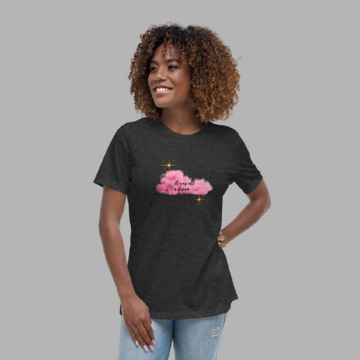 It Was All A Dream Women's Relaxed T-Shirt