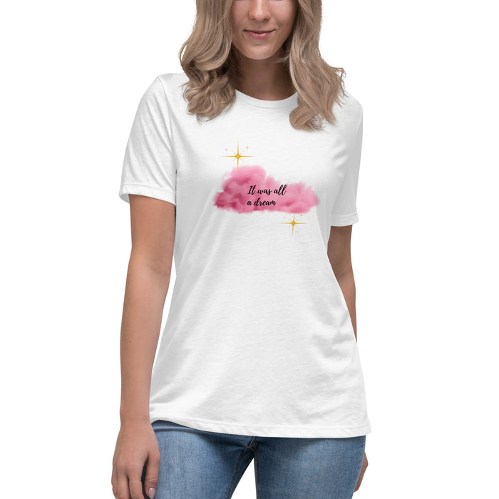 It Was All A Dream Women's Relaxed T-Shirt