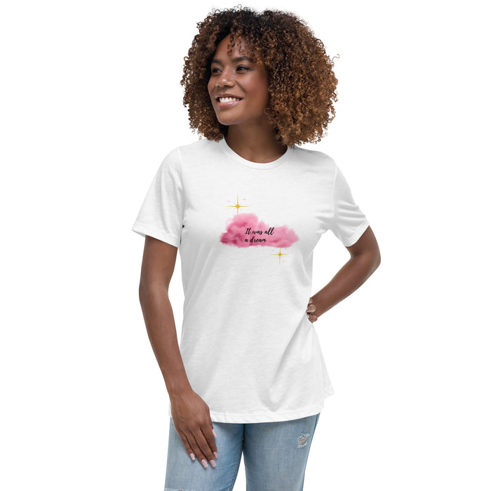 It Was All A Dream Women's Relaxed T-Shirt